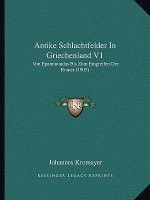 Antike Schlachtfelder In Griechenland V1: Von Epaminondas Bis Zum Eingreifen Der Romer (1903)