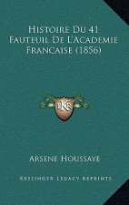 Histoire Du 41 Fauteuil De L'Academie Francaise (1856)