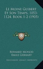 Le Moine Guibert Et Son Temps, 1053-1124, Book 1-2 (1905)