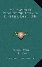 Mohammed De Propheet, Zijn Leven En Zijne Leer, Part 1 (1846)