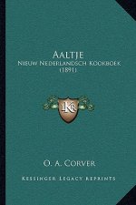 Aaltje: Nieuw Nederlandsch Kookboek (1891)
