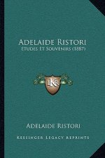 Adelaide Ristori: Etudes Et Souvenirs (1887)