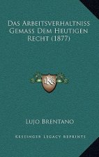 Das Arbeitsverhaltniss Gemass Dem Heutigen Recht (1877)
