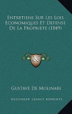Entretiens Sur Les Lois Economiques Et Defense De La Propriete (1849)