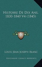 Histoire De Dix Ans, 1830-1840 V4 (1845)