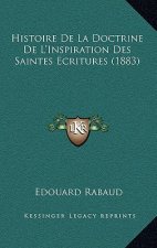 Histoire De La Doctrine De L'Inspiration Des Saintes Ecritures (1883)