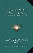 Alguns Homens Do Meu Tempo: Impressoes Litterarias (1889)