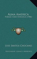 Alma America: Poemas Indo-Espanoles (1906)