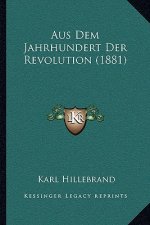 Aus Dem Jahrhundert Der Revolution (1881)