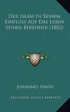Der Islam In Seinem Einfluss Auf Das Leben Seiner Bekenner (1882)