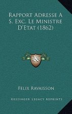 Rapport Adresse A S. Exc. Le Ministre D'Etat (1862)