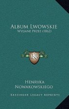 Album Lwowskie: Wydane Przez (1862)