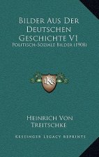 Bilder Aus Der Deutschen Geschichte V1: Politisch-Soziale Bilder (1908)