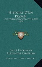 Histoire D'Un Paysan: Le Citoyen Bonaparte, 1794 A 1815 (1870)