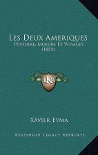 Les Deux Ameriques: Histoire, Moeurs Et Voyages (1854)