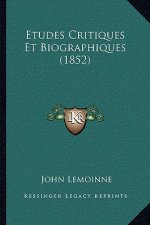 Etudes Critiques Et Biographiques (1852)