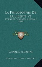 La Philosophie De La Liberte V1: Cours De Philosophie Morale (1849)