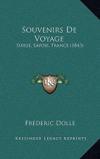 Souvenirs De Voyage: Suisse, Savoie, France (1843)