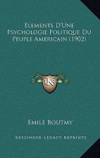Elements D'Une Psychologie Politique Du Peuple Americain (1902)