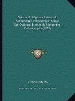 Noticia De Algumas Estacoes E Monumentos Prehistoricos; Notice Sur Quelques Stations Et Monuments Prehistoriques (1878)