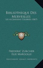 Bibliotheque Des Merveilles: Les Ascensions Celebres (1867)
