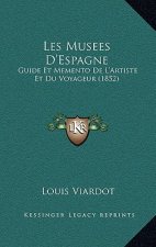 Les Musees D'Espagne: Guide Et Memento De L'Artiste Et Du Voyageur (1852)