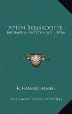 Atten Bernadotte: Biografiska Anteckningar (1896)