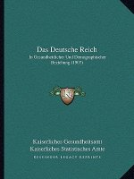 Das Deutsche Reich: In Gesundheitlicher Und Demographischer Beziehung (1907)