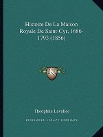 Histoire de La Maison Royale de Saint-Cyr, 1686-1793 (1856)