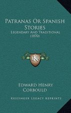 Patranas Or Spanish Stories: Legendary And Traditional (1870)
