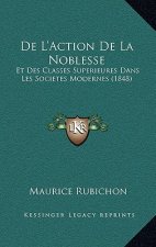 De L'Action De La Noblesse: Et Des Classes Superieures Dans Les Societes Modernes (1848)