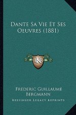 Dante Sa Vie Et Ses Oeuvres (1881)