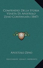 Compendio Della Storia Veneta Di Apostolo Zeno Continuata (1847)