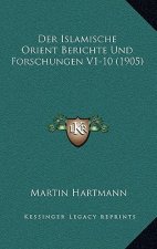 Der Islamische Orient Berichte Und Forschungen V1-10 (1905)