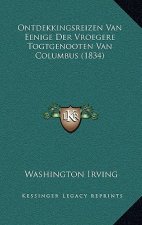 Ontdekkingsreizen Van Eenige Der Vroegere Togtgenooten Van Columbus (1834)