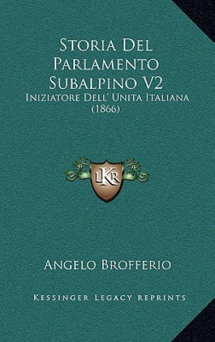 Storia Del Parlamento Subalpino V2: Iniziatore Dell' Unita Italiana (1866)