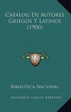 Catalog De Autores Griegos Y Latinos (1900)