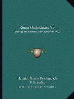 Xenia Orchidacea V3: Beitrage Zur Kenntniss Der Orchideen (1900)