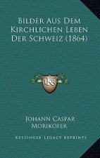 Bilder Aus Dem Kirchlichen Leben Der Schweiz (1864)