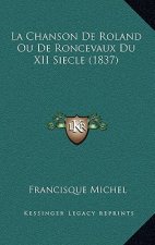 La Chanson De Roland Ou De Roncevaux Du XII Siecle (1837)