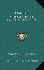 Danske Skjemtedigte: Samlede Og Udgivne (1872)