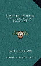 Goethes Mutter: Ein Lebensbild Nach Den Quellen (1903)