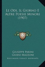 Le Odi, Il Giorno E Altre Poesie Minori (1907)