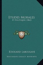 Etudes Morales: Et Politiques (1862)