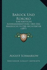 Barock Und Rokoko: Eine Kritische Auseinandersetzung Uber Das Malerische In Der Architektur (1897)