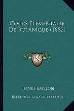 Cours Elementaire De Botanique (1882)