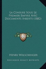 La Censure Sous Le Premier Empire Avec Documents Inedits (1882)
