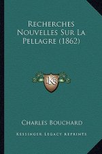 Recherches Nouvelles Sur La Pellagre (1862)