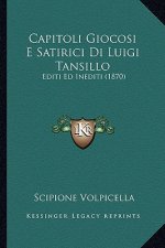 Capitoli Giocosi E Satirici Di Luigi Tansillo: Editi Ed Inediti (1870)