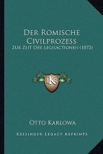 Der Romische Civilprozess: Zur Zeit Der Legisactionen (1872)